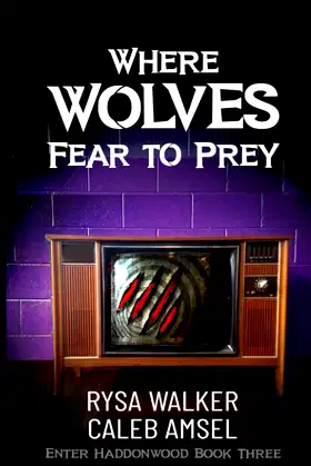 Where Wolves Fear to Prey: Enter Haddonwood Book Three poster