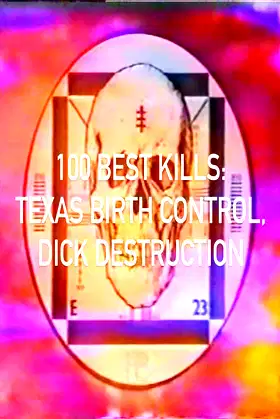 100 Best Kills: Texas Birth Control, Dick Destruction poster