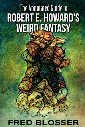 The Annotated Guide to Robert E. Howard's Weird Fantasy poster