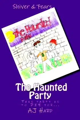 Shiver and Fears: The Haunted Party: This party is to DIE for... poster
