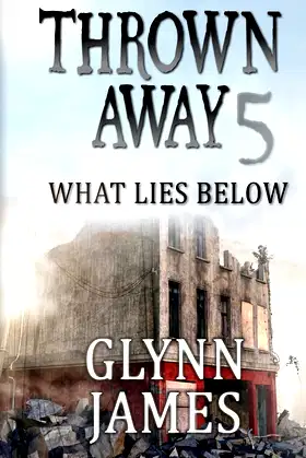 Thrown Away 5 (What Lies Below) (Thrown Away Saga) (Volume 5) poster