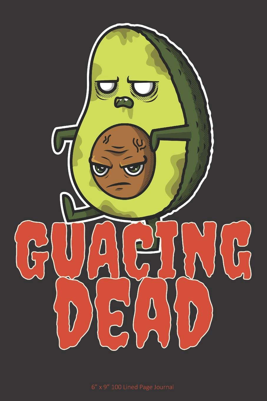 Guacing Dead: 6” x 9” 100 Page Lined Journal poster