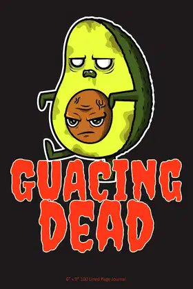Guacing Dead: 6” x 9” 100 Page Lined Journal poster