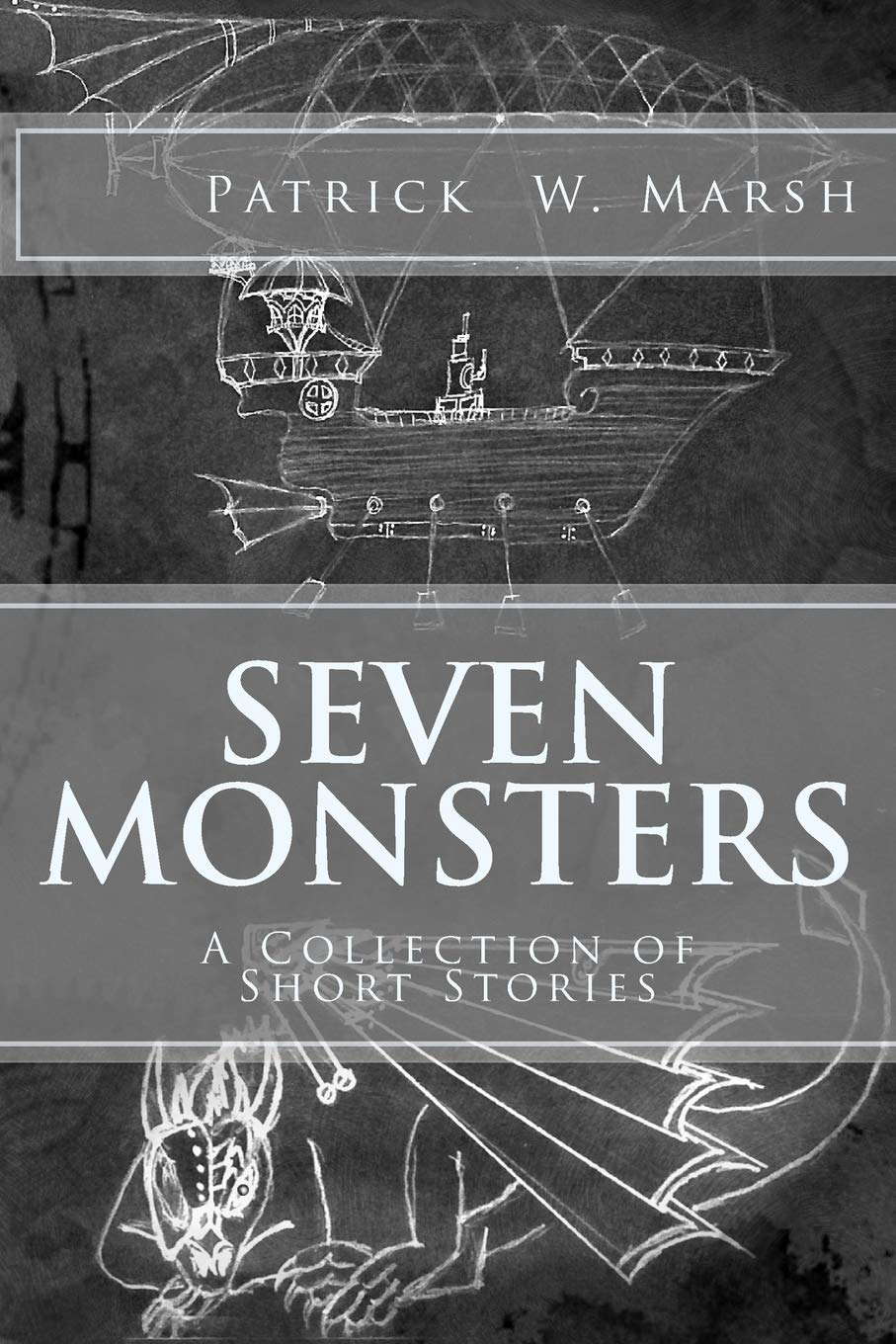 Seven Monsters: The Collected Short Stories of Patrick W. Marsh poster