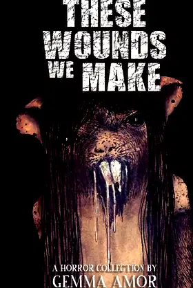 These Wounds We Make poster