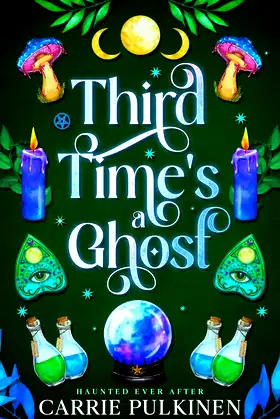 Third Time's a Ghost: A Ghostly Paranormal Romance (Haunted Ever After) poster