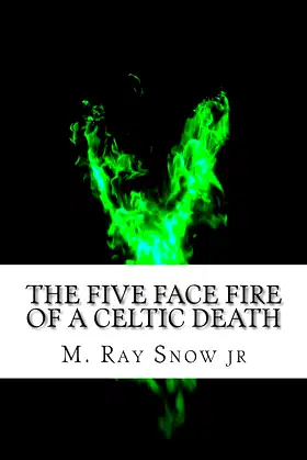 The Five Face Fire of a Celtic Death (Volume 1)[Revised on 1/7/13] poster