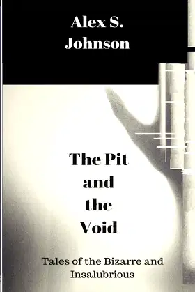 The Pit and the Void: Tales of the Bizarre and Insalubrious poster