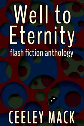 Well to Eternity: flash fiction anthology poster