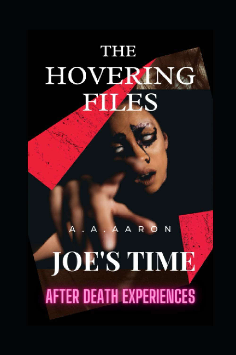 JOE'S TIME (THE HOVERING FILES: TALES OF AFTER DEATH EXPERIENCES) poster
