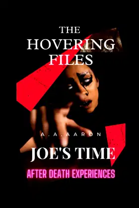 JOE'S TIME (THE HOVERING FILES: TALES OF AFTER DEATH EXPERIENCES) poster