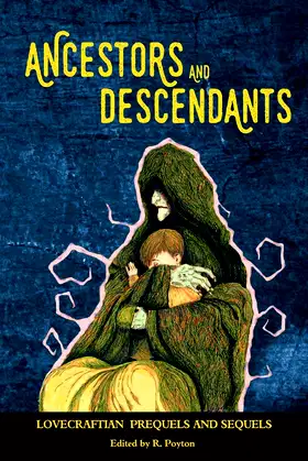 Ancestors and Descendants: Lovecraftian Prequels and Sequels poster