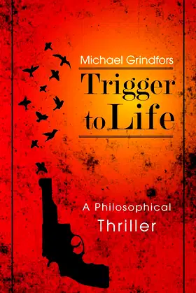 Trigger to Life: A Philosophical Thriller poster