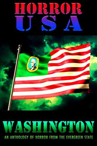 HORROR USA - WASHINGTON: AN ANTHOLOGY OF HORROR FROM THE EVERGREEN STATE poster