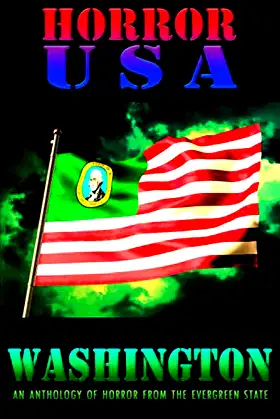 HORROR USA - WASHINGTON: AN ANTHOLOGY OF HORROR FROM THE EVERGREEN STATE poster