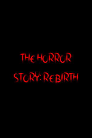 The Horror Story: Rebirth poster