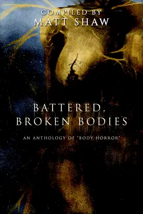 Battered, Broken Bodies: A Horror Anthology based on Body Horror poster