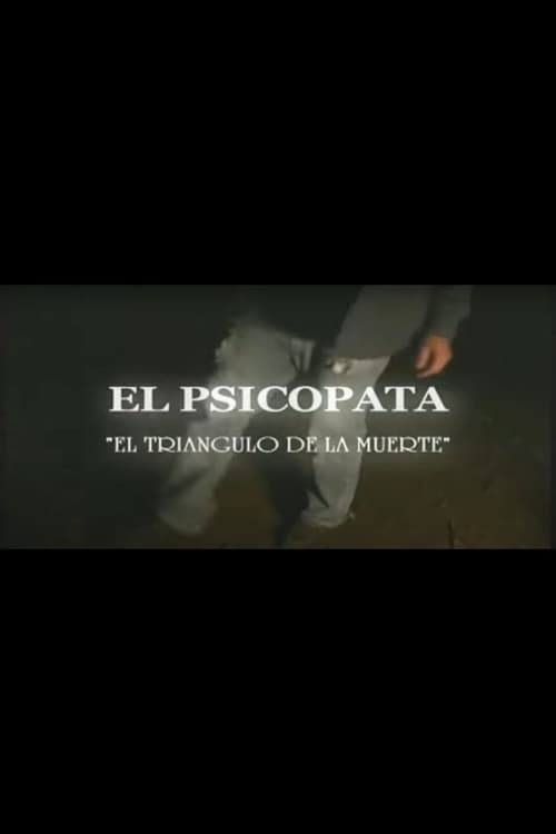 El Psicópata - El Triángulo de la Muerte poster