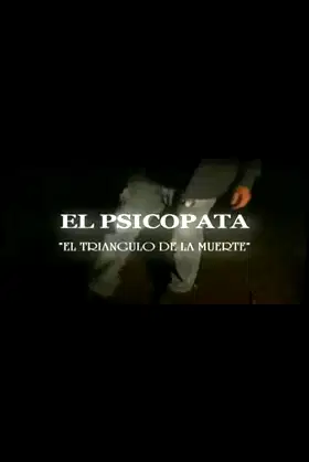 El Psicópata - El Triángulo de la Muerte poster