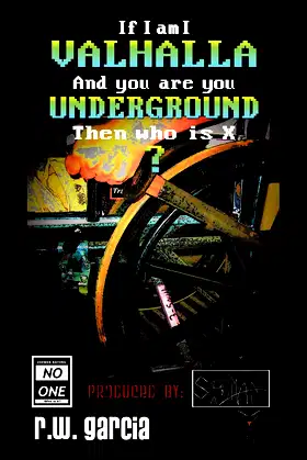 Valhalla Underground?: If I Am I And You Are You Then Who Is X poster