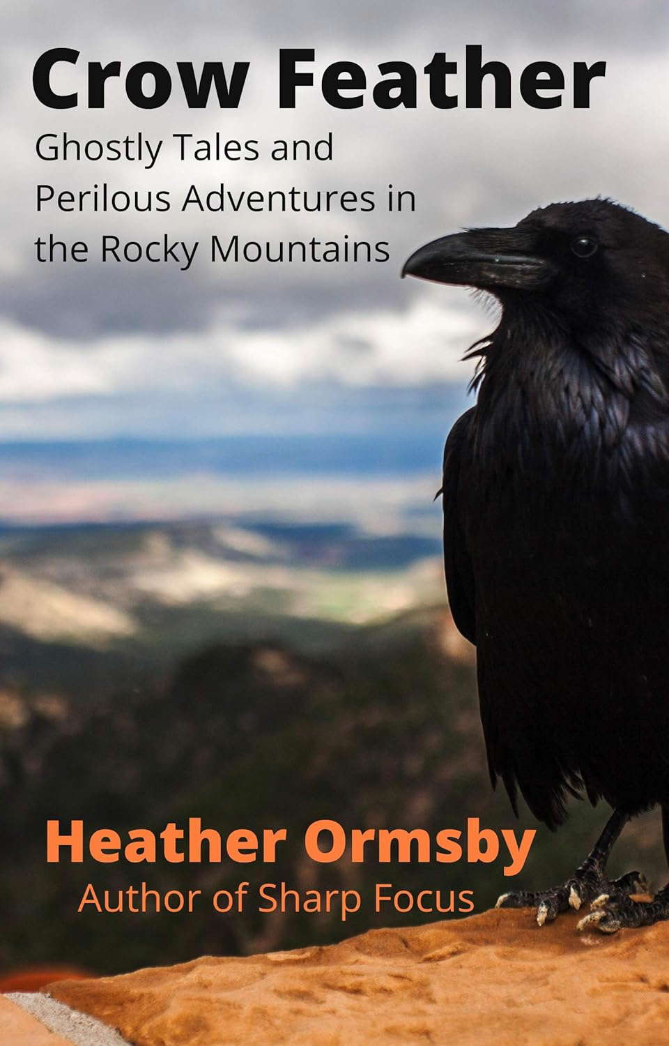 Crow Feather: Ghostly Tales and Perilous Adventures in the Rocky Mountains poster