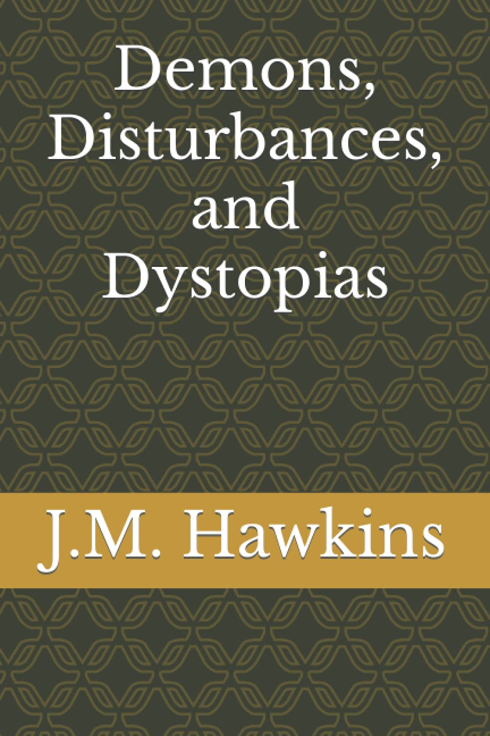 Demons, Disturbances, and Dystopias poster