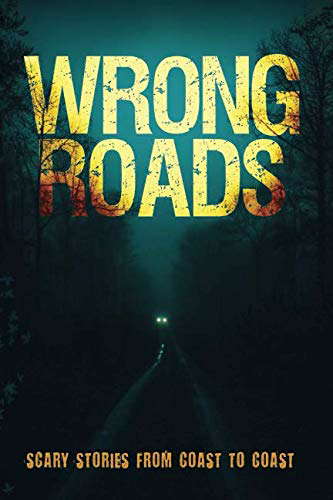 Wrong Roads: Scary Stories from Coast to Coast poster