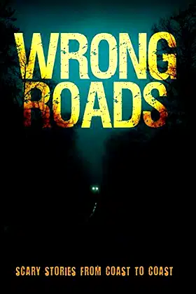 Wrong Roads: Scary Stories from Coast to Coast poster