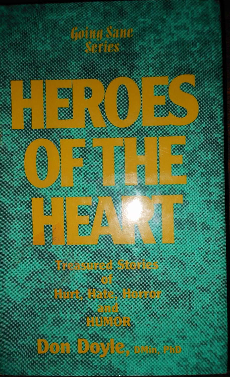 Heroes of the Heart : Treasured Stories of Hurt, Hate, Horror and Humor poster