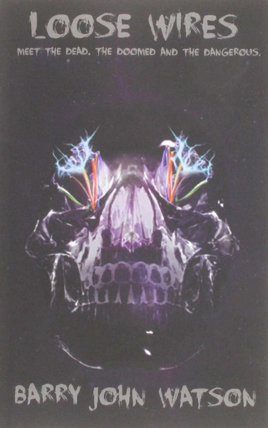 Loose Wires: Meet the dead, the doomed and the dangerous poster