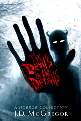 The Devil's In The Details: Psychological Thriller and Horror Collection poster