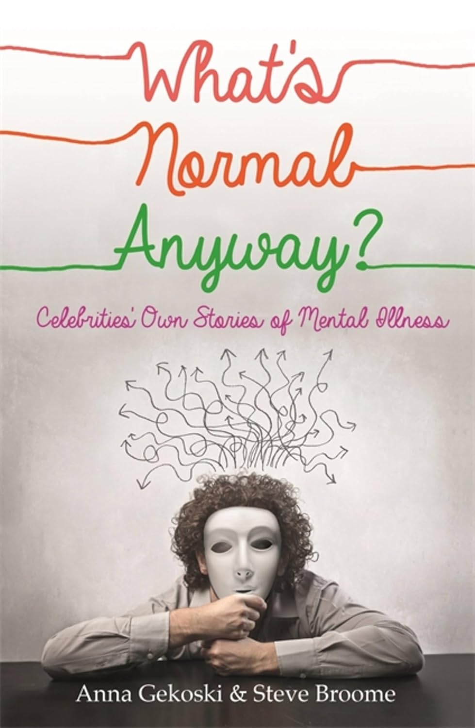 What's Normal Anyway? Celebrities' Own Stories of Mental Illness poster
