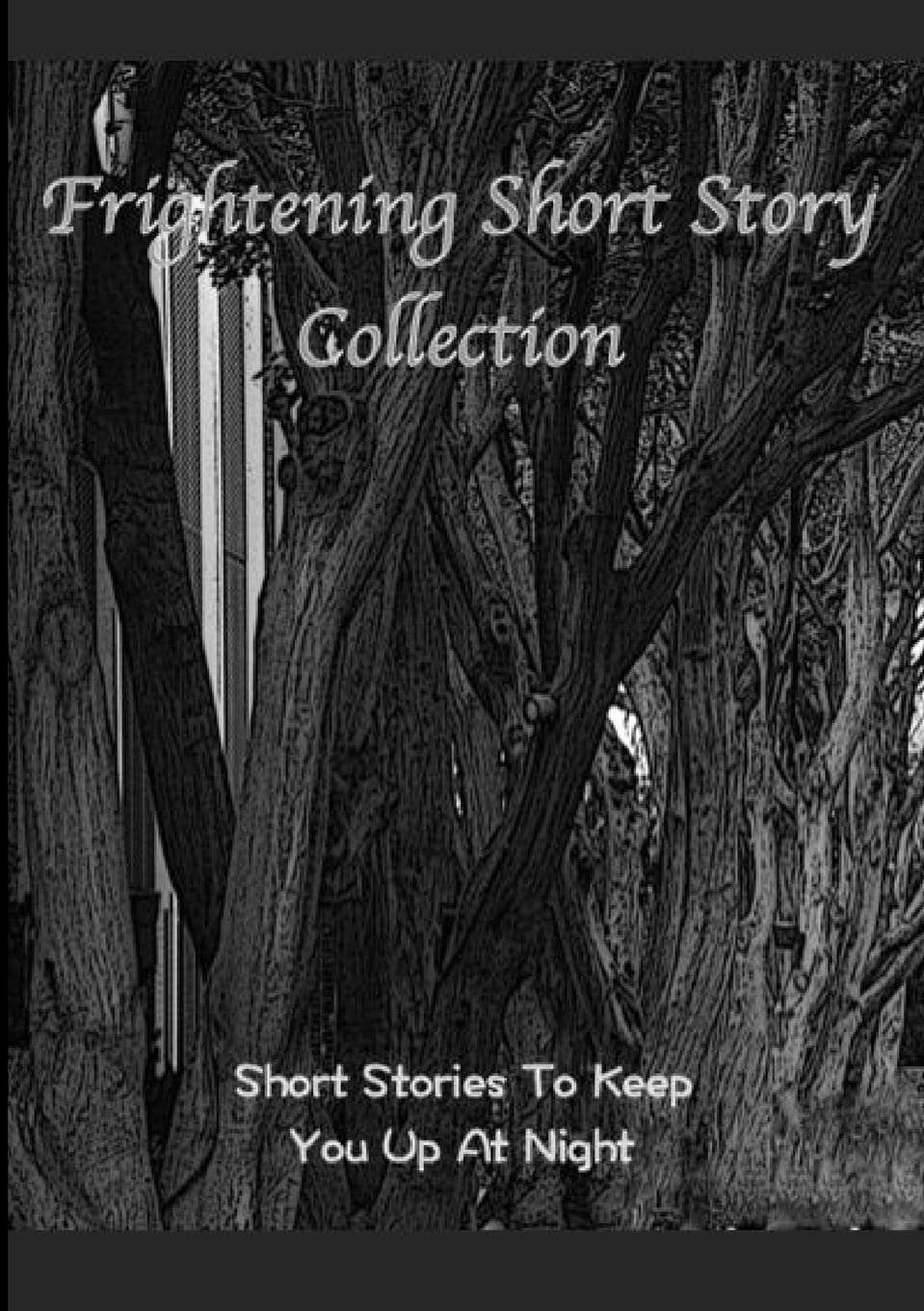 Frightening Short Story Collection, Short Stories To Keep You Up At Night poster