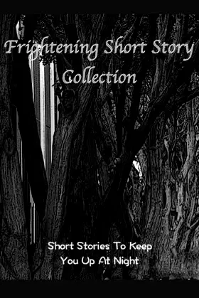 Frightening Short Story Collection, Short Stories To Keep You Up At Night poster