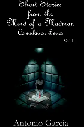 Short Stories from the Mind of a Madman Vol.1 (Compilation Series) poster