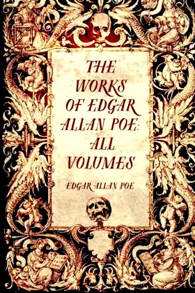 The Works of Edgar Allan Poe: All Volumes poster