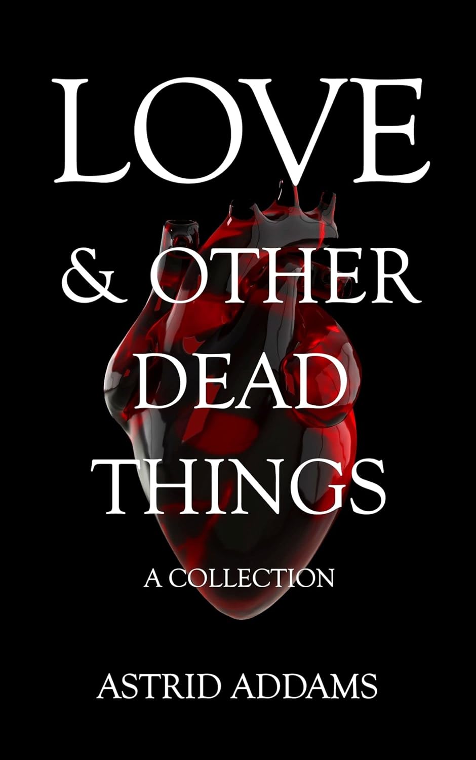 Love & Other Dead Things: A Collection poster