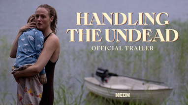 HANDLING THE UNDEAD - Official Sundance Trailer poster