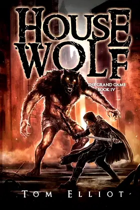 House Wolf, The Grand Game, Book 4: A Dark Fantasy LitRPG Adventure poster