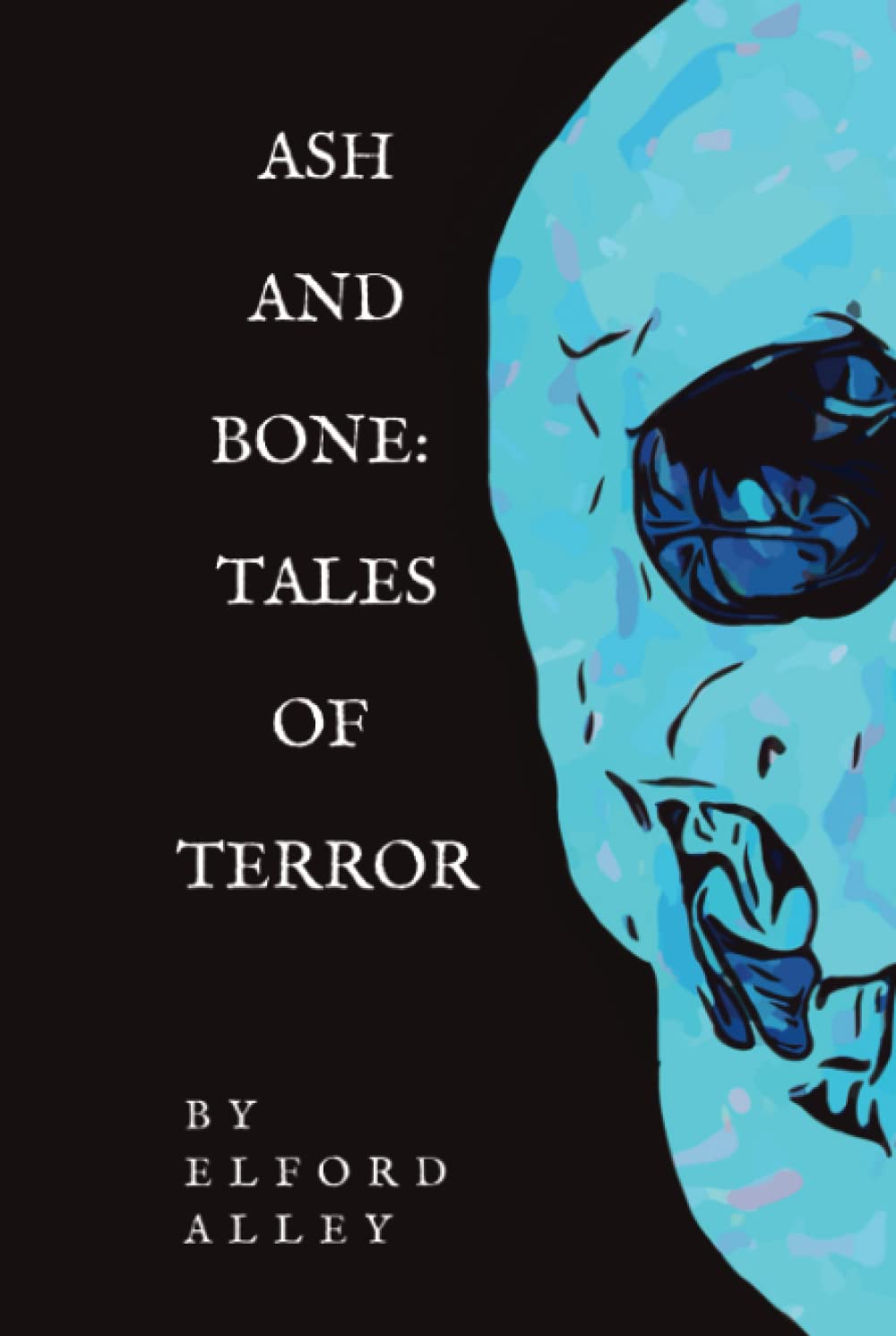Ash and Bone: Tales of Terror (You Die Alone if You’re Lucky) poster