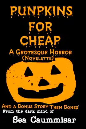 Punpkins For Cheap: A Grotesque Horror (Novelette) poster
