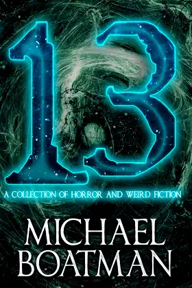 13: A Collection of Horror and Weird Fiction poster