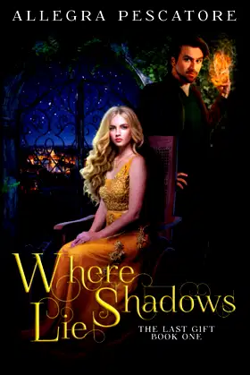 Where Shadows Lie: Book One of The Last Gift (The Last Gift: Arc One) poster