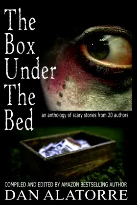 The Box Under The Bed: an anthology of scary stories from 20 authors poster