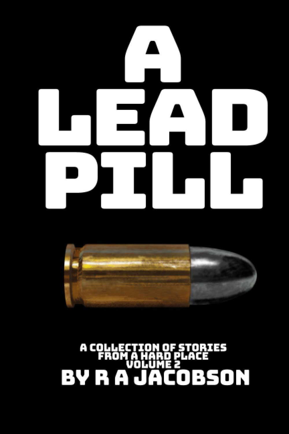 A Lead Pill: Stories from a Hard Place Volume 2 poster