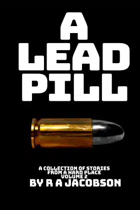 A Lead Pill: Stories from a Hard Place Volume 2 poster