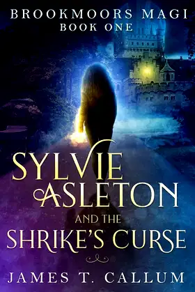 Sylvie Asleton and the Shrike's Curse (Brookmoors Magi, Book 1) poster