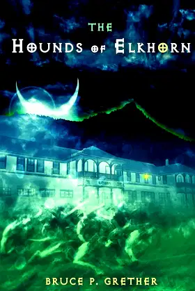 The Hounds of Elkhorn: A Paranormal Tale of Estes Park poster