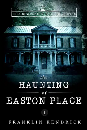 The Haunting of Easton Place (The Shapleigh Hollow Series Book 1) poster