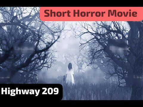 Highway 209 ......SHORT HORROR FILM